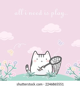 Vector illustration kawaii cute cat cartoon doodle background with text - All i need is play. Perfect for greeting card design, t-shirt print, inspiration poster and more.