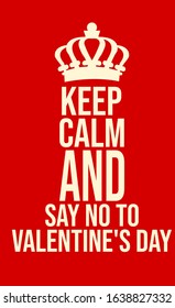 Vector illustration Keep calm and say no to valentine's day