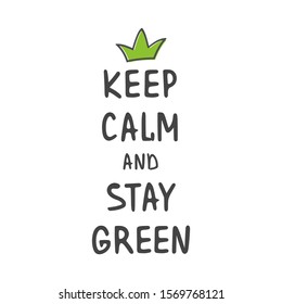 Vector Illustration. Keep Calm and Stay Green. Zero Waste Concept. Template for Poster and Banner. Ecological Lifestyle and Sustainable Developments. Objects Isolated on White Background.