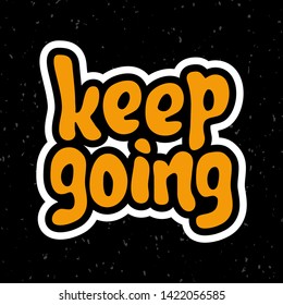 Vector illustration for Keep going quote phrase. Keep going typography quotes for poster, card, banner, template, social media sticker. Vector EPS 10.