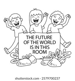 Vector illustration of kids holding a sign with the message The futureof the world is in this room.
