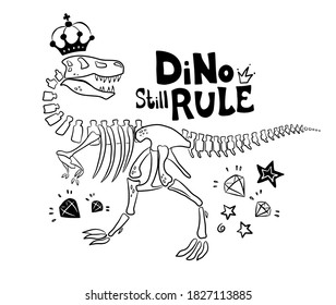 Vector illustration of king Trex skeleton with crown and jewelry. Dino still rule doole picture with lettering. 