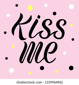 Vector illustration of kiss me for logotype, flyer, banner, invitaion or greeting card. Kiss me typography poster. Handwritten modern lettering. Kiss me calligraphy background.