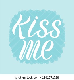 Vector illustration of kiss me for logotype, flyer, banner, invitaion or greeting card. Kiss me typography poster. Handwritten modern lettering. Kiss me calligraphy background. Kiss me quotation.