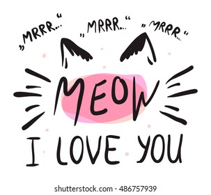 Vector illustration of kitten calligraphy sign for print with cat element. Cute cat poster with lettering, mustache, ears and sound meow, mr, I love you. Funny card template design, for Valentines Day