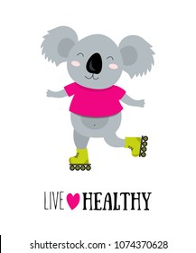 Vector illustration of koala on a roller skates with motivational quote live healthy