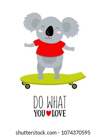 Vector illustration of koala on a scateboard with motivational quote do what you love