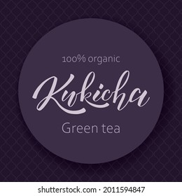 Vector illustration of the label with handwritten name of Japanese green tea Kukicha. Traditional pattern background. Label, packaging, logo, menu template for a tea shop. EPS10