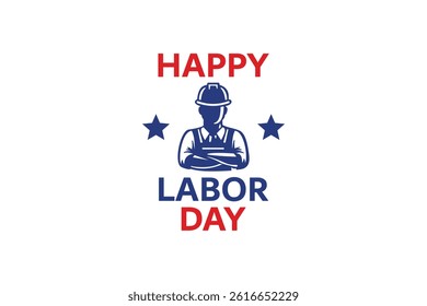 Vector illustration of a Labor Day greeting with a male worker in hard hat, stars, and bold red-blue text. Ideal for banners, flyers, and social media posts.