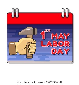 Vector illustration of Labor Day. Hand and hammer. Cartoon calendar.  1 May greeting card.