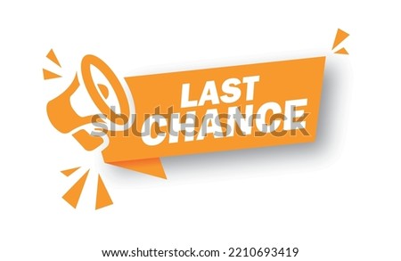 vector illustration last chance advertising sign with megaphone. Vector illustration.