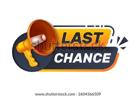 Vector illustration last chance advertising sign with yellow megaphone. Sale banner for retail, shop, social media, advertising. 