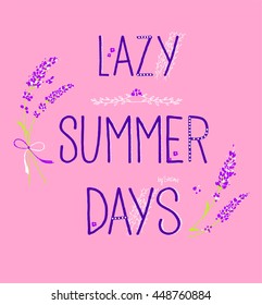 Vector illustration of lavender flowers and lazy summer days 
inscription