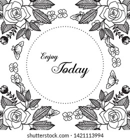 Vector illustration leaf flower frame with lettering enjoy today