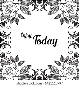 Vector illustration leaf flower frame with lettering enjoy today