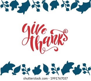 Vector illustration with leaves. Hand lettering modern brush pen text of Happy Thanksgiving Day. Handmade calligraphy. Give thanks text.