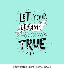 Vector illustration of Let your dreams become true. Cute handmade typography poster. Motivational text for design print, greeting card, invitation. Doodle letters isolated on cyan background. EPS 10