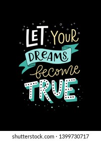 Vector illustration of Let your dreams become true. Drawn art sign. Stylish handmade typography retro poster. Motivational text for design print. Doodle letters isolated on black background. EPS 10