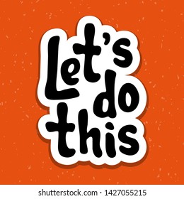 Vector illustration for Let's do this quote phrase. Let's do this typography quotes for poster, card, banner, template, social media sticker, t-shirt. Vector EPS 10.