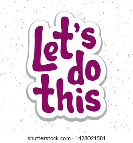 Vector illustration for Let's do this quote phrase. Let's do this typography quotes for poster, card, banner, template, social media sticker, t-shirt. Vector EPS 10.