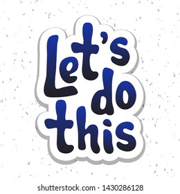 Vector illustration for Let's do this quote phrase. Let's do this typography quotes for poster, card, banner, template, social media sticker, t-shirt. Vector EPS 10.