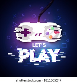 Vector Illustration Lets Play Gamer Design With Game Controller In Glitch Style.