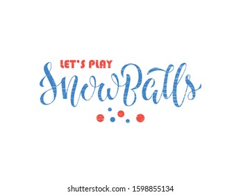 Vector illustration of lets play snowballs brush lettering for banner, leaflet, poster, clothes, advertisement design. Handwritten text for template, postcard, billboard, print, flyer, invitation