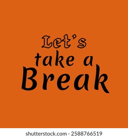 Vector illustration of Let's take a break.