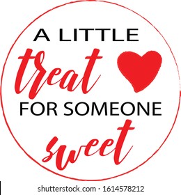 Vector Illustration Letter "A Little Treat for Someone Sweet". Valentines Day