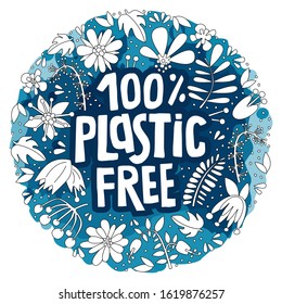 Vector illustration of lettering 100% plastic fries on the background of watercolor stains. Around the image of flowers and leaves.