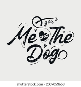 Vector illustration with lettering about dog, hand drawn funny quotes, typography for t-shirt, poster, sticker and card