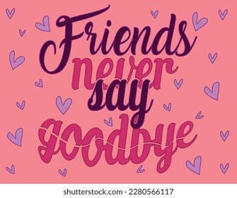 Vector illustration of lettering about friendship. Modern calligraphy phrase about friends. Inspirational quotes. Usable as greeting cards, posters. Best friends forever
