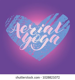 Vector illustration of lettering Aerial yoga. Bar/club card/banner or postcard template. Club calligraphy/lettering. Useful for sites, café, banners, invitation. Trend font on violet heart trend color