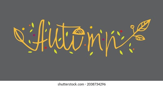 Vector illustration of the lettering autumn on a gray background. The illustration is good for logo, postcards, posters, banner, sticker, print on fabric, label, advertisement.