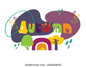 Vector illustration lettering autumn on abstract shapes. The illustration is good for logo, cards, posters,banner, sticker, print on fabric, label, advertisement. Unique handwritten lettering. 