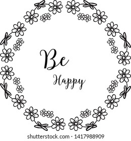 Vector illustration lettering be happy for flower frame