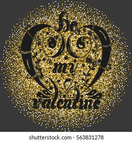 Vector illustration, lettering Be mu valentine with golden glitter circle on a gray background