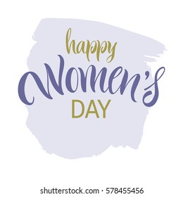 Vector illustration. Lettering. Brush calligraphy. Card dedicated to International Women's Day.