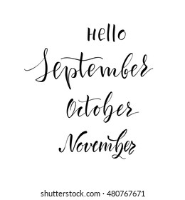 Vector illustration. Lettering. Calligraphy. Autumn set labels for postcards. The phrase "Hello September, October, November." The inscription is made brush marker.