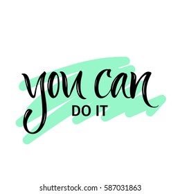 Vector illustration. Lettering. Calligraphy. Motivating quote "You can do it."