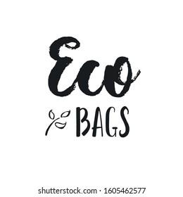 Vector illustration, lettering composition, Eco Bags writing, calligraphy, handwritten lettering logo. Design for postcards, t-shirts, banners, greeting cards, mugs, stickers. EPS 10