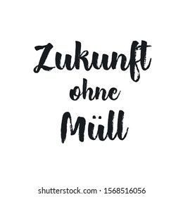 Vector illustration, lettering composition, Future without waste in german, calligraphy, handwritten lettering logo. Design for postcards, t-shirts, banners, greeting card, label, logo