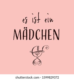 Vector illustration, lettering composition, It's a girl phrase in German, calligraphy, handwritten lettering logo. Design for postcards, t-shirts, banners, greeting card