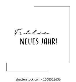 Vector illustration, lettering composition, Happy new year in german, calligraphy, handwritten lettering logo. Design for postcards, t-shirts, banners, greeting card, label, sticker