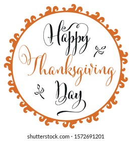 Vector illustration, lettering composition, Happy Thanksgiving Day, calligraphy, handwritten lettering logo. Design for postcards, t-shirts, banners, greeting card, label, sticker. EPS 10