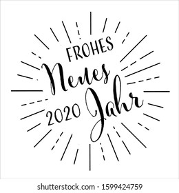 Vector illustration, lettering composition, Happy New Year 2020 in german, calligraphy, handwritten lettering logo. Design for postcards, t-shirts, banners, greeting card