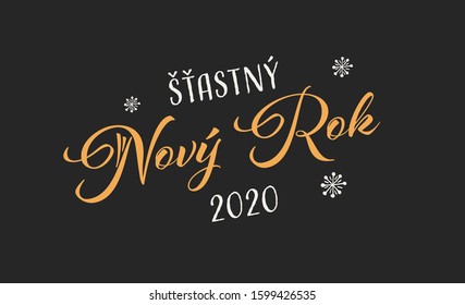 Vector illustration, lettering composition, Happy New Year 2020 in Czech and Slovak, calligraphy, handwritten lettering logo. Design for postcards, t-shirts, banners, greeting card