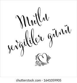 Vector illustration, lettering composition, Happy Valentine's day written in Turkish, love, hearts. Calligraphy, handwritten lettering logo. Design for postcards, t-shirts, banners, greeting card.