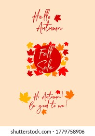 Vector illustration: Lettering composition of Hello Autumn, Fall Sale, Hi Autumn. Be good to me. Simple and stylish calligraphy designs with leaves.