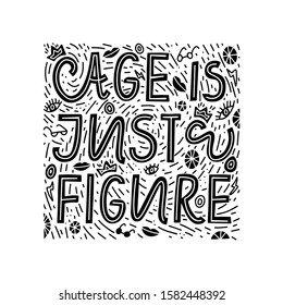 Vector illustration lettering composition with the inscription Age is just a figure